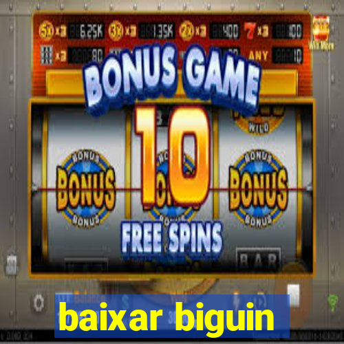 baixar biguin